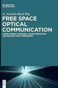 Free Space Optical Communication: System Design, Modeling, Characterization and Dealing with Turbulence