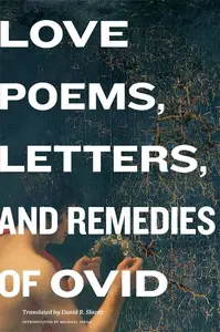 Love Poems, Letters, and Remedies of Ovid