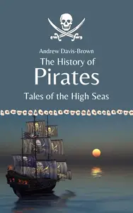 The History of Pirates: Tales of the High Seas