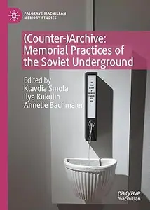 (Counter-)Archive: Memorial Practices of the Soviet Underground