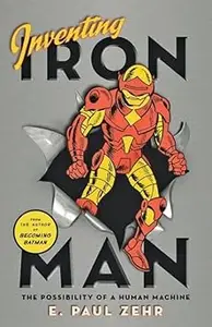 Inventing Iron Man: The Possibility of a Human Machine