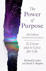 The Power of Purpose: To Grow and to Give for Life, 4th Edition