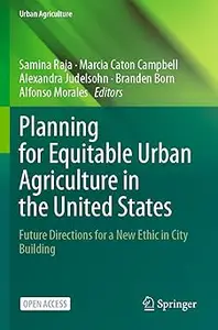 Planning for Equitable Urban Agriculture in the United States: Future Directions for a New Ethic in City Building
