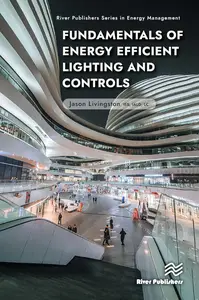 Fundamentals of Energy Efficient Lighting and Controls (River Publishers Series in Energy Management)