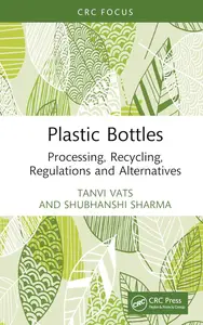 Plastic Bottles: Processing, Recycling, Regulations and Alternatives