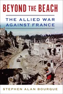 Beyond the Beach: The Allied War Against France (History of Military Aviation) - Stephen Bourque