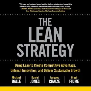 The Lean Strategy: Using Lean to Create Competitive Advantage, Unleash Innovation, and Deliver Sustainable Growth