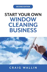 Start Your Own Window Cleaning Business