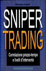 George Angell, "Sniper trading: Correlazione prezzo-tempo e livelli d'intervento"