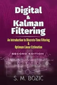 Digital and Kalman Filtering: An Introduction to Discrete-Time Filtering and Optimum Linear Estimation, Second Edition