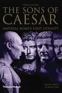 The Sons of Caesar: Imperial Rome’s First Dynasty