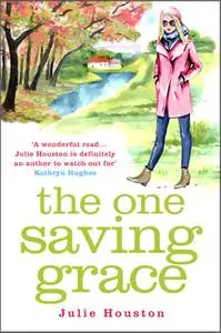 «The One Saving Grace» by Julie Houston