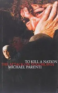 To Kill a Nation: The Attack on Yugoslavia 