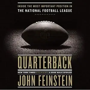 Quarterback: Inside the Most Important Position in the National Football League [Audiobook]