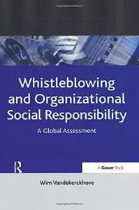 Whistleblowing and Organizational Social Responsibility: A Global Assessment (Corporate Social Responsibility)