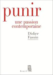 Didier Fassin, "Punir. Une passion contemporaine"