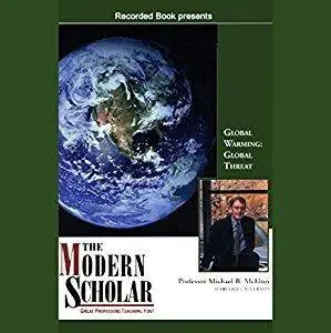 The Modern Scholar: Global Warming, Global Threat [Audiobook]