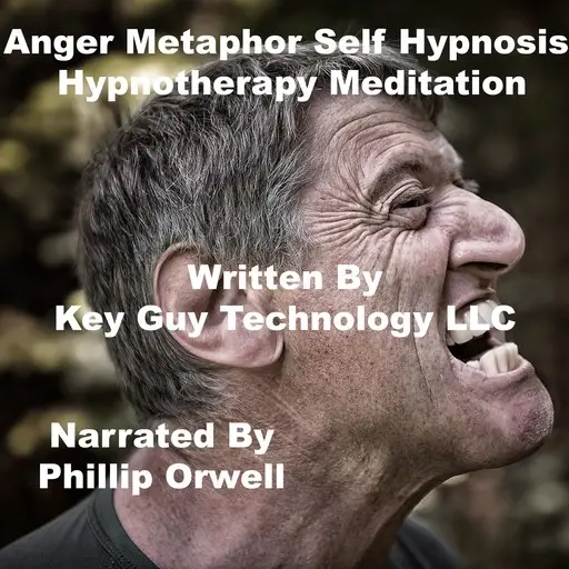 «Anger Metaphor Self Hypnosis Hypnotherapy Meditation» by Key Guy Technology LLC