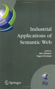 Industrial Applications of Semantic Web: Proceedings of the 1st International IFIP/WG12.5