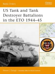 US Tank and Tank Destroyer Battalions in the ETO 1944-1945 (Osprey Battle Orders 10) (repost)