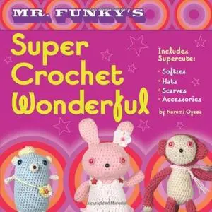 Mr. Funky's Super Crochet Wonderful (Repost)