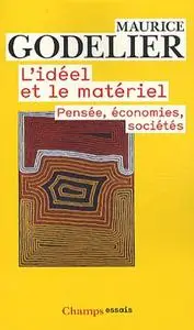 Maurice Godelier, "L'idéel et le matériel : Pensée, économies, sociétés"