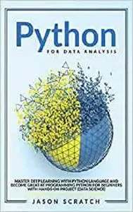 Python for Data Analysis: Master Deep Learning with Python Language and Become Great at Programming Pytho