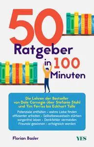 Florian Basler - 50 Ratgeber in 100 Minuten