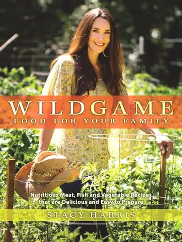 Wild Game: Food for Your Family