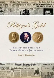 Pulitzer's Gold: Behind the Prize for Public Service Journalism (repost)