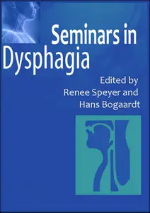 "Seminars in Dysphagia" ed. by Renee Speyer and Hans Bogaardt