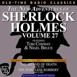 «THE NEW ADVENTURES OF SHERLOCK HOLMES, VOLUME 27:   EPISODE 1: THE ISLAND OF DEATH EPISODE 2: THE POINTLESS ROBBERY» by