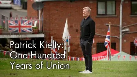 BBC - Patrick Kielty: One Hundred Years of Union (2021)