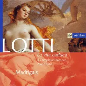 Alan Curtis, Il Complesso Barocco - Antonio Lotti: La vita caduca. Madrigals (1997)