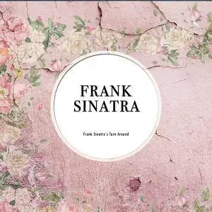 Frank Sinatra - Frank Sinatra Turn Around (2017)