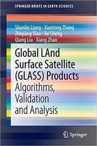 Global LAnd Surface Satellite (GLASS) Products: Algorithms, Validation and Analysis