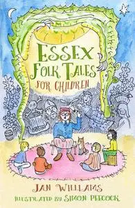 «Essex Folk Tales for Children» by Jan Williams