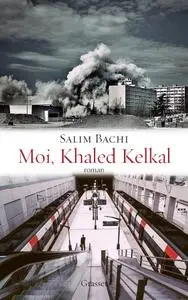 Salim Bachi, "Moi, Khaled Kelkal"