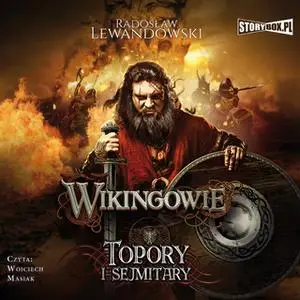 «Wikingowie. Tom 3. Topory i sejmitary» by Radosław Lewandowski