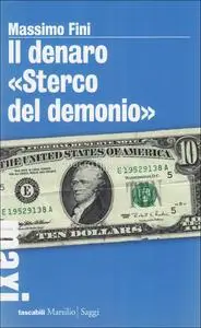 Il denaro. Sterco del demonio - Massimo Fini