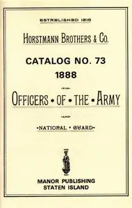 Horstmann Bros. and Co. Catalog No. 73, 1888, for Officers of the Army and National Guard (Repost)
