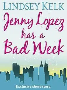 «JENNY LOPEZ HAS A BAD WEEK» by Lindsey Kelk