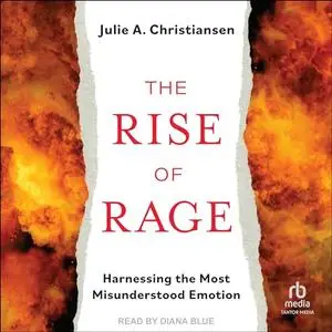 The Rise of Rage: Harnessing the Most Misunderstood Emotion [Audiobook]