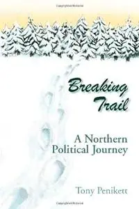 Breaking Trail: A Northern Political Journey