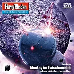 «Perry Rhodan - Episode 2933: Monkey im Zwischenreich» by Uwe Anton