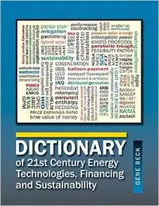 Dictionary of 21st Century Energy Technologies, Financing and Sustainability