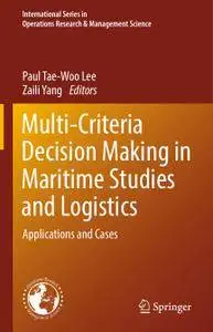 Multi-Criteria Decision Making in Maritime Studies and Logistics: Applications and Cases