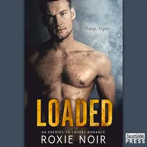 «Loaded: An Enemies-to-Lovers Romance» by Roxie Noir