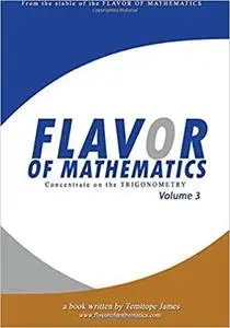 Concentrate on the Trigonometry 3: Flavor of Mathematics