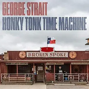 George Strait - Honky Tonk Time Machine (2019)